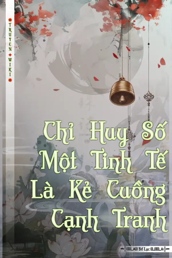 Chỉ Huy Số Một Tinh Tế Là Kẻ Cuồng Cạnh Tranh