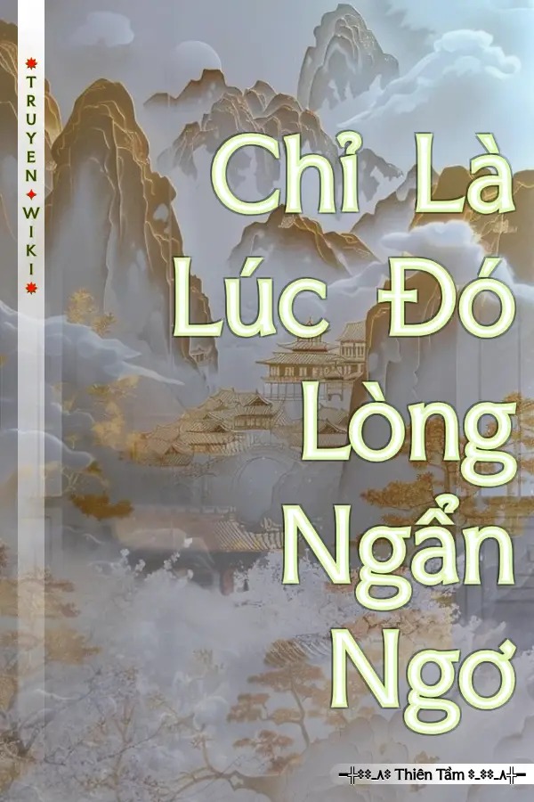 Truyện Chỉ Là Lúc Đó Lòng Ngẩn Ngơ