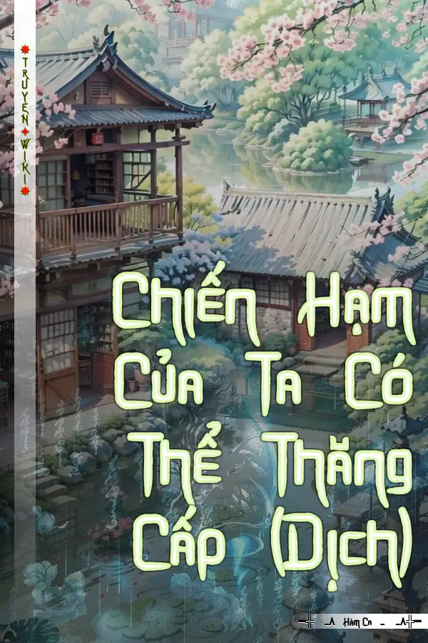 Truyện Chiến Hạm Của Ta Có Thể Thăng Cấp (Dịch)