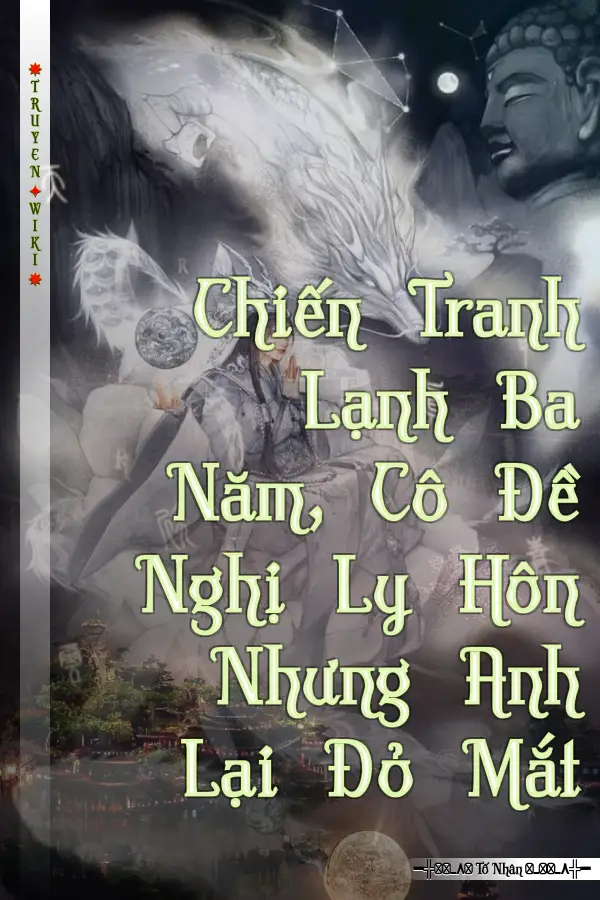 Chiến Tranh Lạnh Ba Năm, Cô Đề Nghị Ly Hôn Nhưng Anh Lại Đỏ Mắt