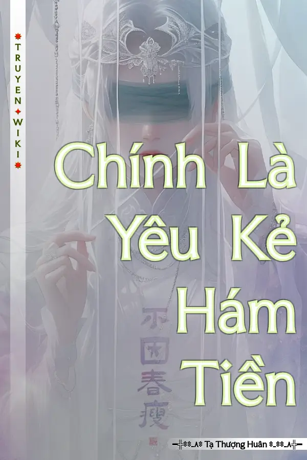 Truyện Chính Là Yêu Kẻ Hám Tiền