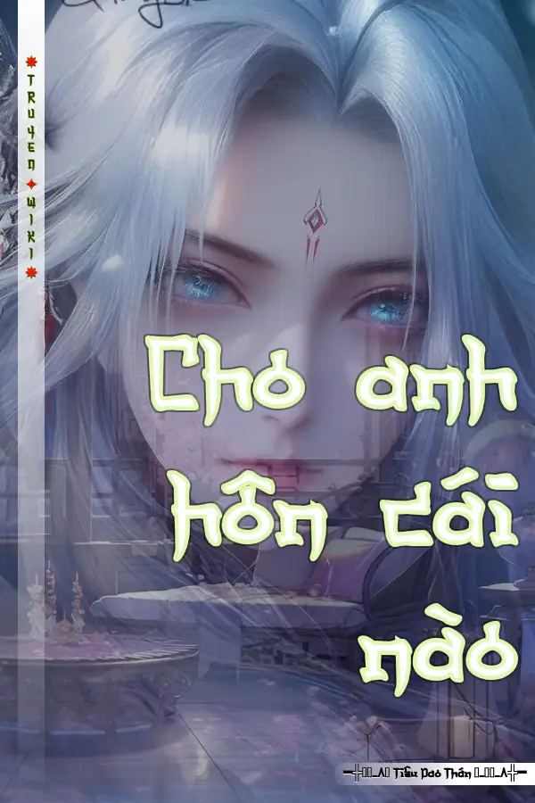 Truyện Cho anh hôn cái nào