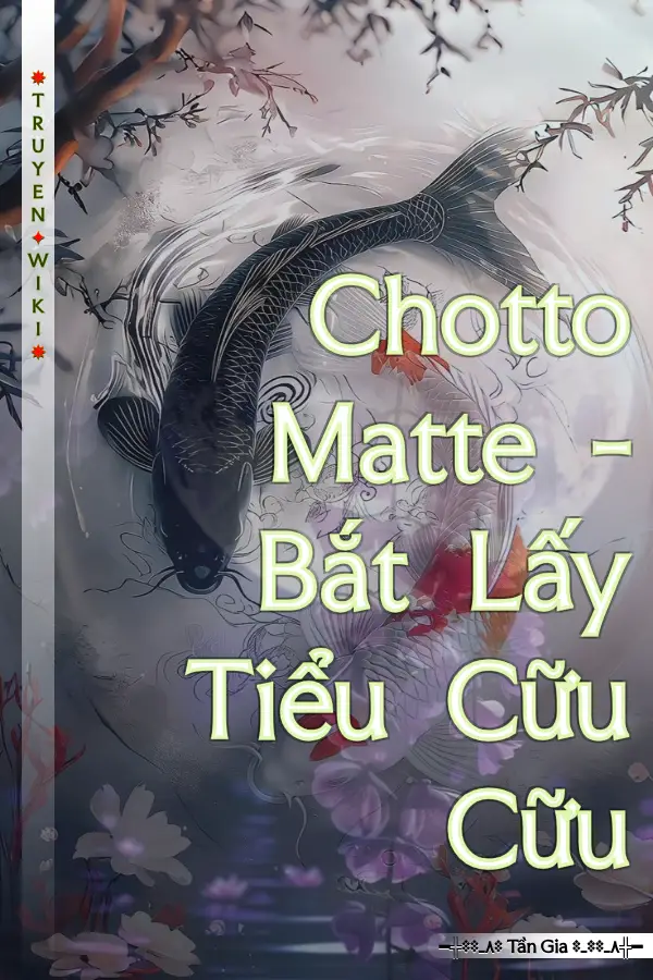 Chotto Matte - Bắt Lấy Tiểu Cữu Cữu