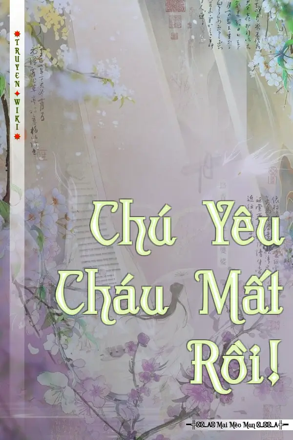 Truyện Chú Yêu Cháu Mất Rồi!