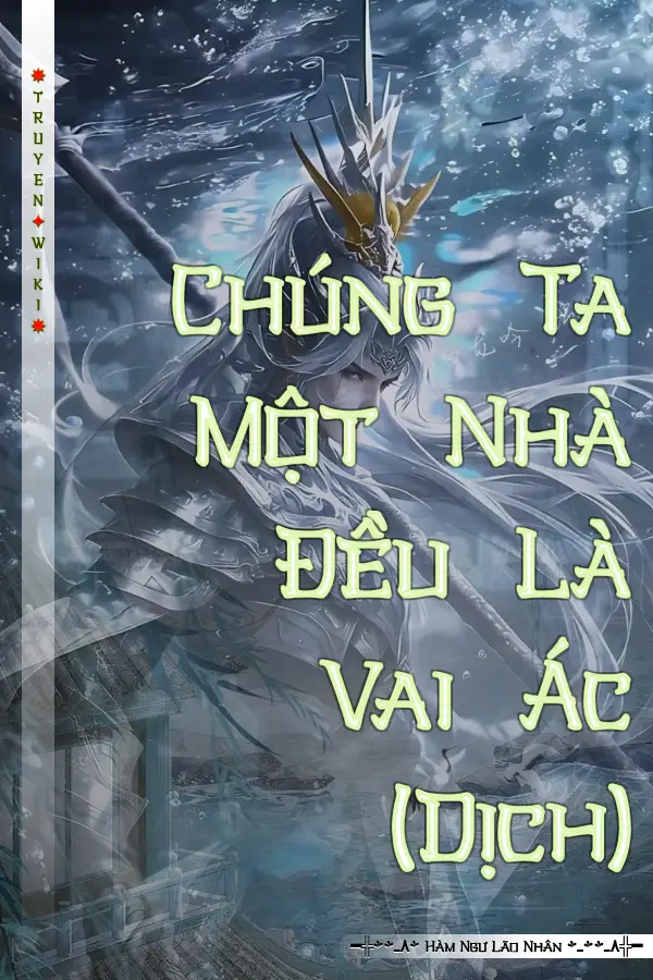 Chúng Ta Một Nhà Đều Là Vai Ác (Dịch)