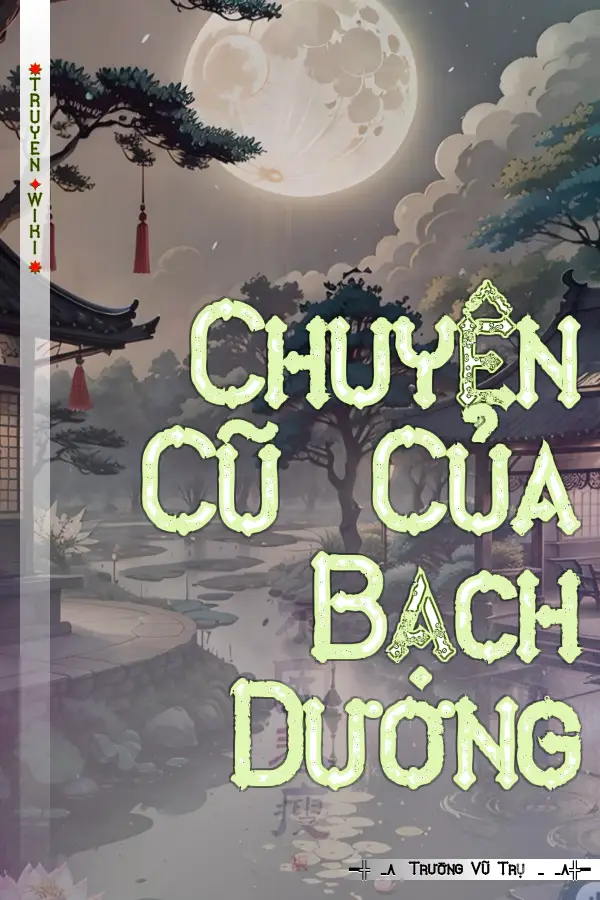Truyện Chuyện Cũ Của Bạch Dương