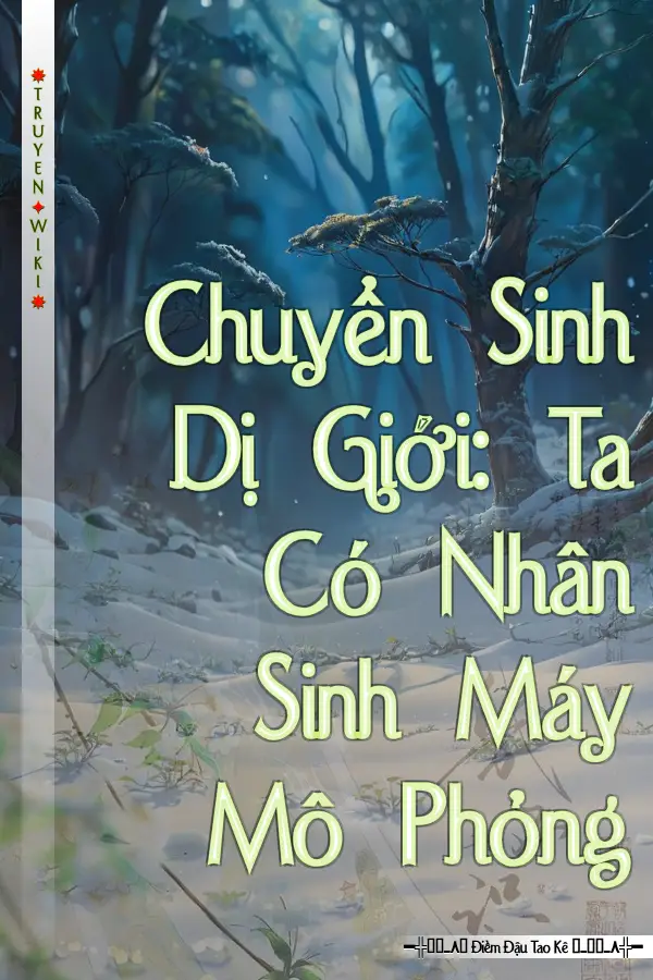 Chuyển Sinh Dị Giới: Ta Có Nhân Sinh Máy Mô Phỏng