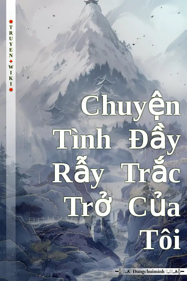 Chuyện Tình Đầy Rẫy Trắc Trở Của Tôi