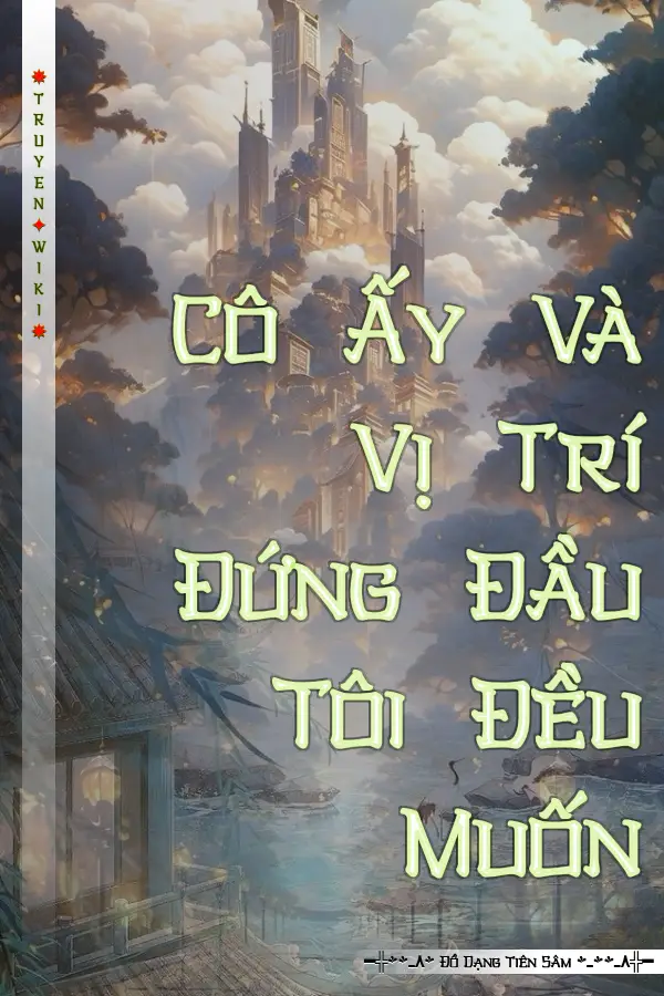 Truyện Cô Ấy Và Vị Trí Đứng Đầu Tôi Đều Muốn
