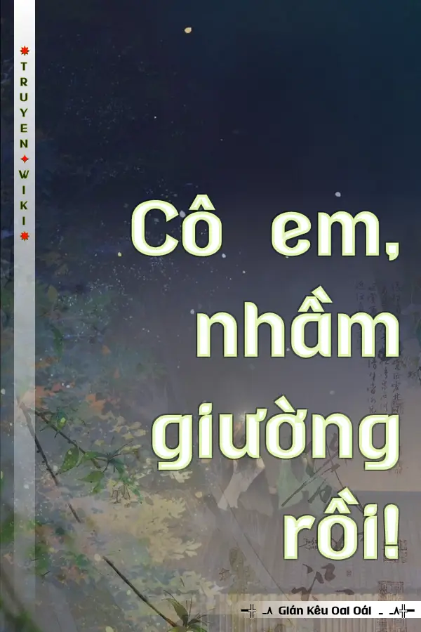 Truyện Cô em, nhầm giường rồi!