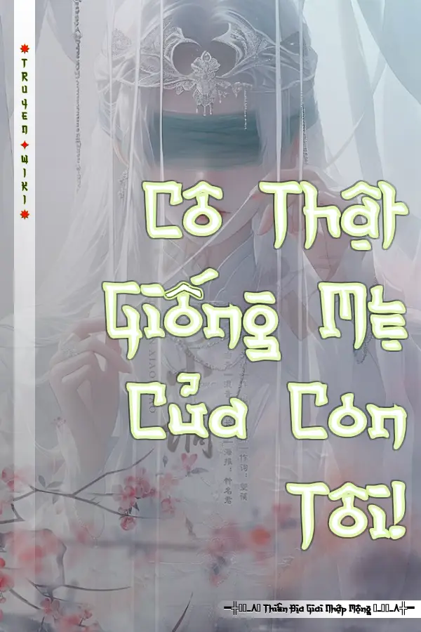 Truyện Cô Thật Giống Mẹ Của Con Tôi!