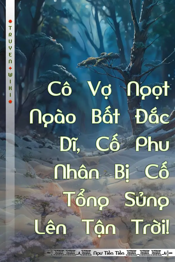 Cô Vợ Ngọt Ngào Bất Đắc Dĩ, Cố Phu Nhân Bị Cố Tổng Sủng Lên Tận Trời!