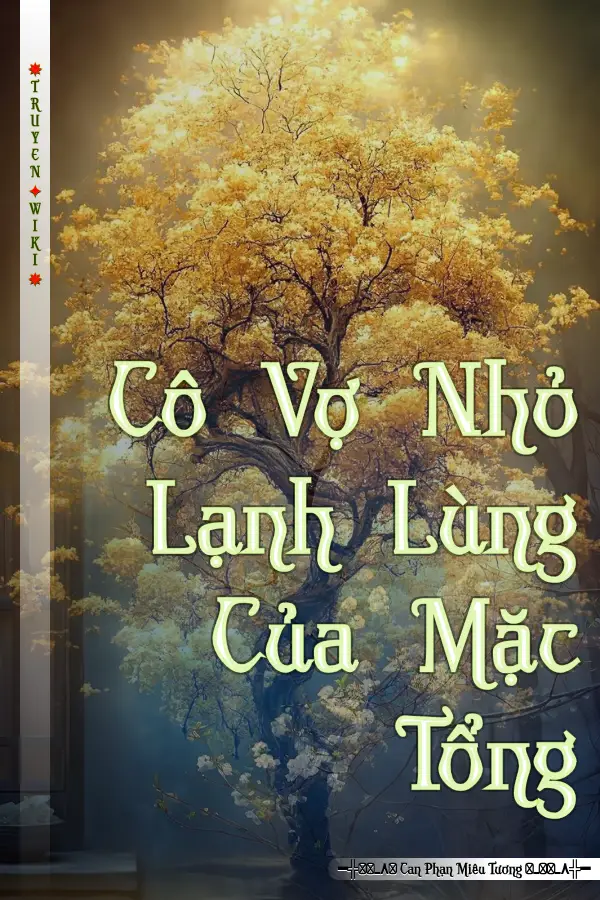 Cô Vợ Nhỏ Lạnh Lùng Của Mặc Tổng