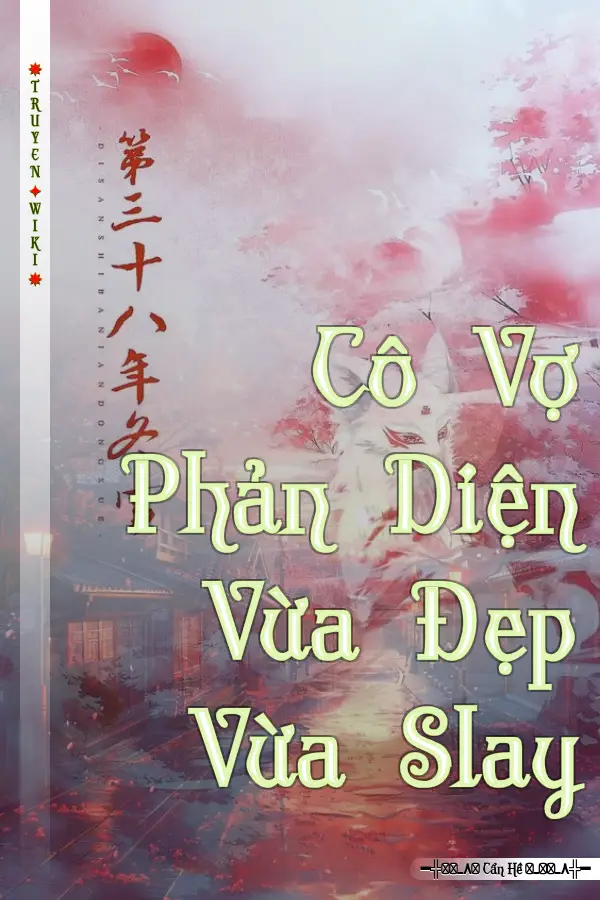 Cô Vợ Phản Diện Vừa Đẹp Vừa Slay