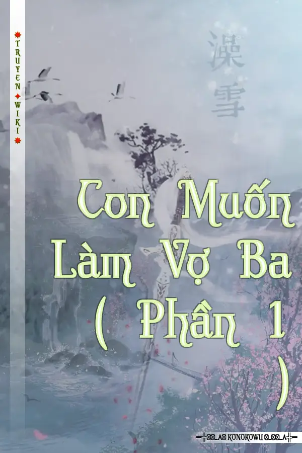 Truyện Con Muốn Làm Vợ Ba ( Phần 1 )