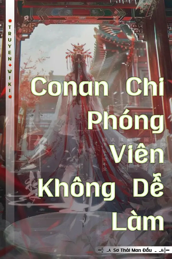 Conan Chi Phóng Viên Không Dễ Làm
