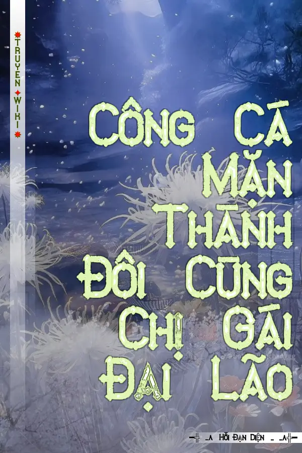 Công Cá Mặn Thành Đôi Cùng Chị Gái Đại Lão