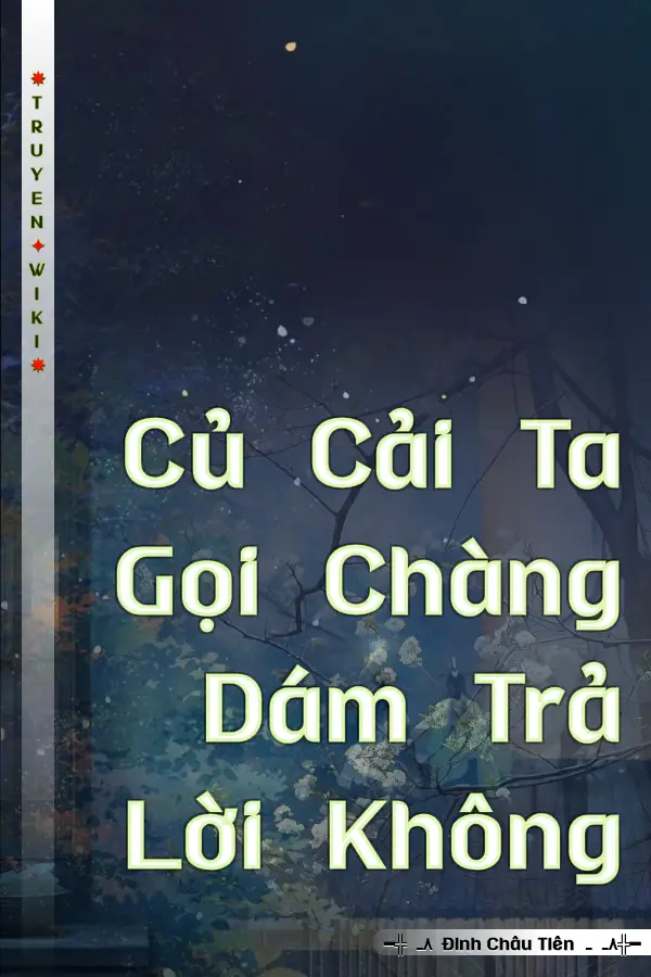 Củ Cải Ta Gọi Chàng Dám Trả Lời Không