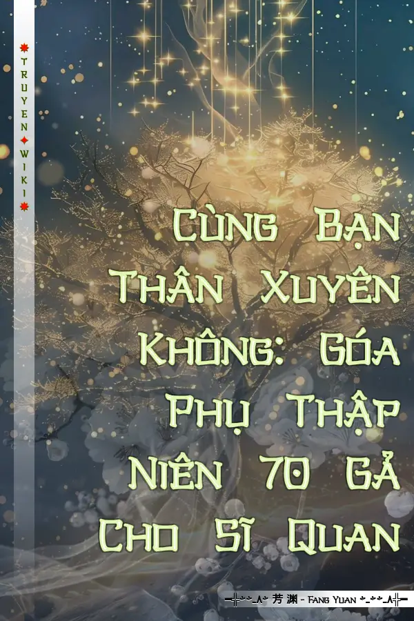 Cùng Bạn Thân Xuyên Không: Góa Phụ Thập Niên 70 Gả Cho Sĩ Quan