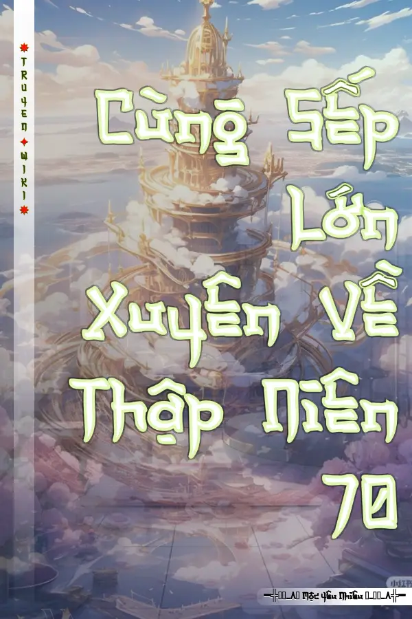 Truyện Cùng Sếp Lớn Xuyên Về Thập Niên 70