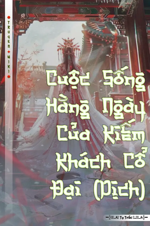 Truyện Cuộc Sống Hằng Ngày Của Kiếm Khách Cổ Đại (Dịch)