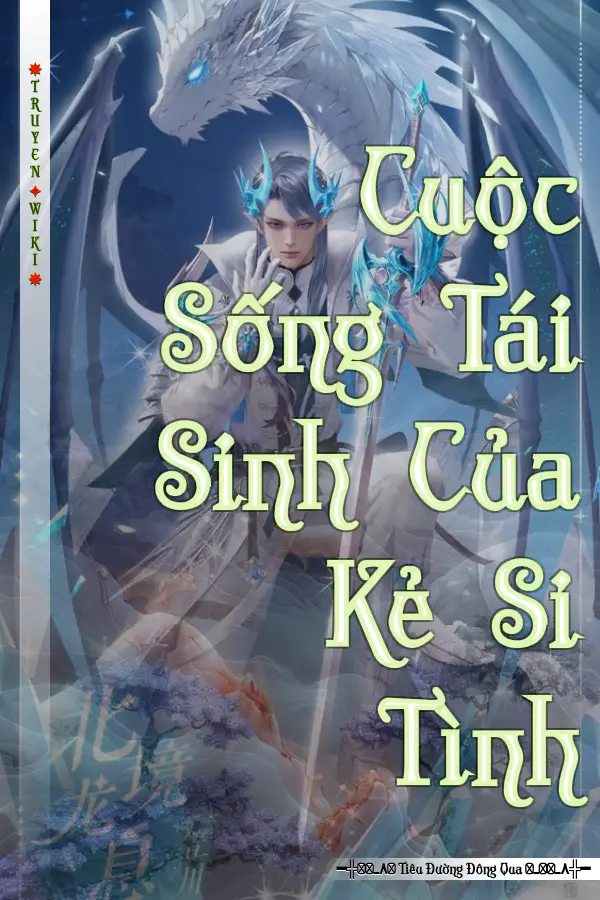 Truyện Cuộc Sống Tái Sinh Của Kẻ Si Tình