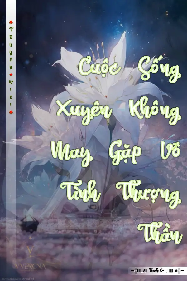 Cuộc Sống Xuyên Không May Gặp Vô Tình Thượng Thần