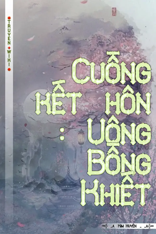Truyện Cuồng kết hôn : Uông Bồng Khiết