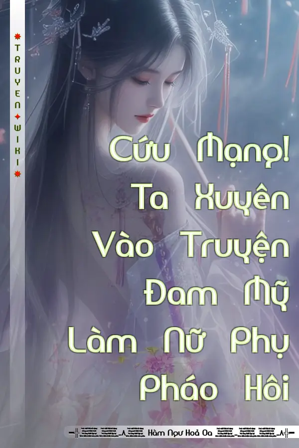 Cứu Mạng! Ta Xuyên Vào Truyện Đam Mỹ Làm Nữ Phụ Pháo Hôi