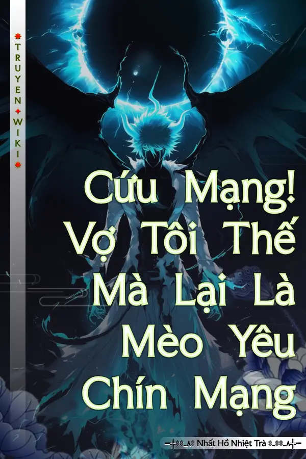 Cứu Mạng! Vợ Tôi Thế Mà Lại Là Mèo Yêu Chín Mạng
