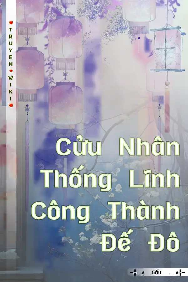 Cửu Nhân Thống Lĩnh Công Thành Đế Đô