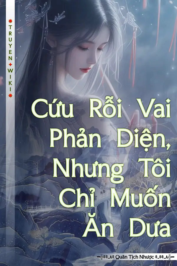 Cứu Rỗi Vai Phản Diện, Nhưng Tôi Chỉ Muốn Ăn Dưa