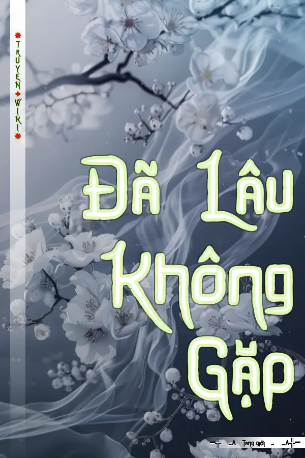 Truyện Đã Lâu Không Gặp
