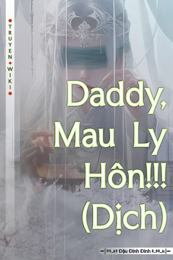 Daddy, Mau Ly Hôn!!! (Dịch)