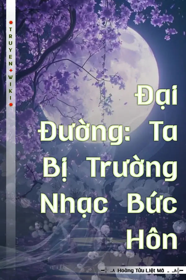 Đại Đường: Ta Bị Trường Nhạc Bức Hôn