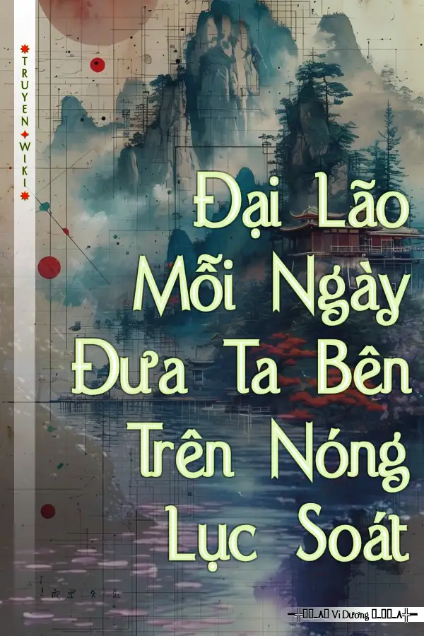 Đại Lão Mỗi Ngày Đưa Ta Bên Trên Nóng Lục Soát