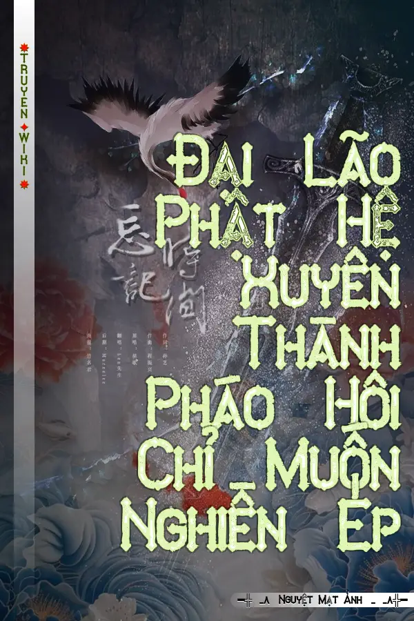 Đại Lão Phật Hệ Xuyên Thành Pháo Hôi Chỉ Muốn Nghiền Ép