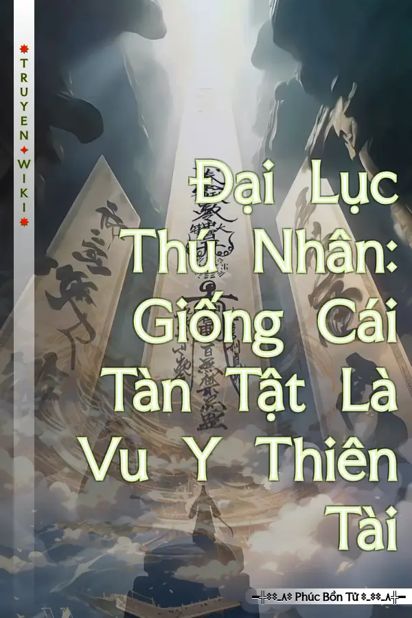 Đại Lục Thú Nhân: Giống Cái Tàn Tật Là Vu Y Thiên Tài