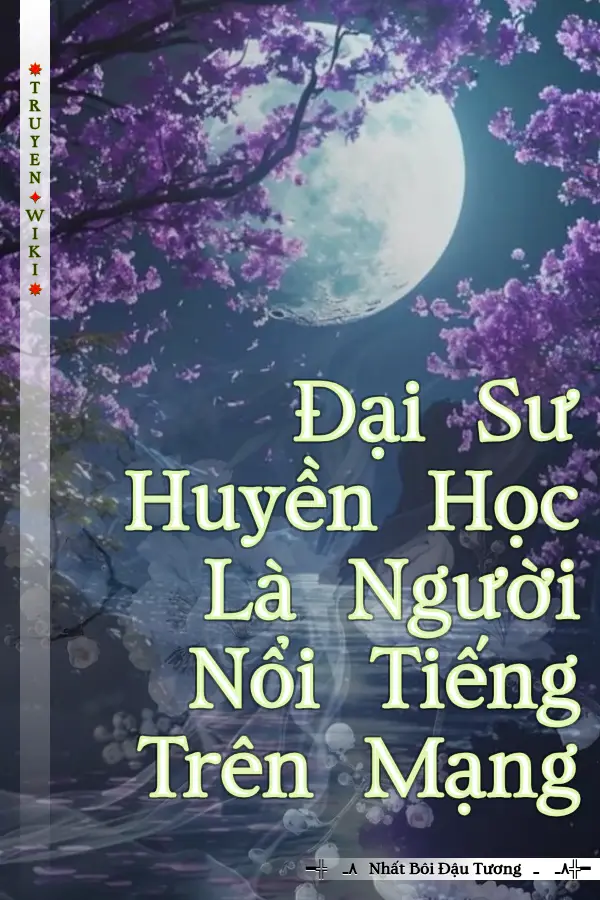 Truyện Đại Sư Huyền Học Là Người Nổi Tiếng Trên Mạng