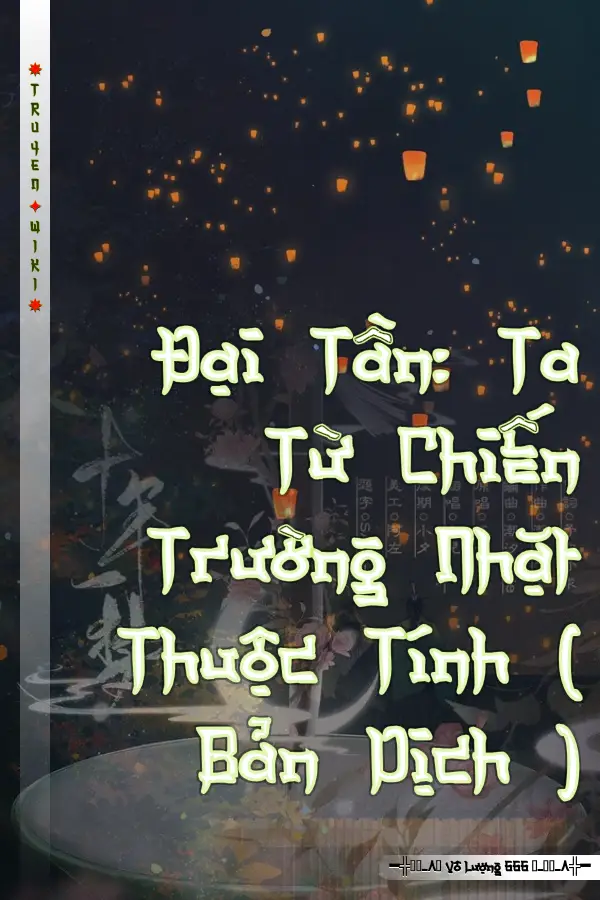 Truyện Đại Tần: Ta Từ Chiến Trường Nhặt Thuộc Tính ( Bản Dịch )