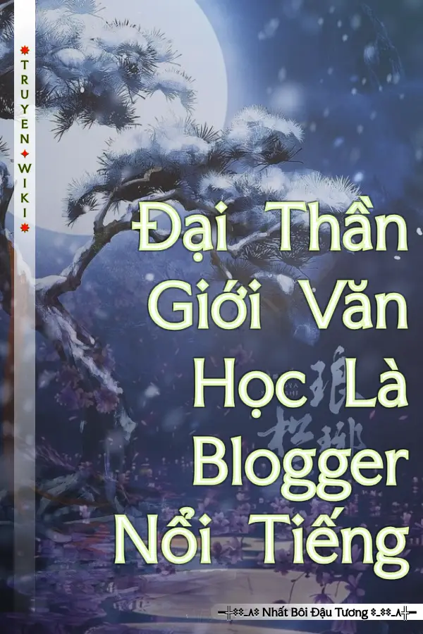 Truyện Đại Thần Giới Văn Học Là Blogger Nổi Tiếng