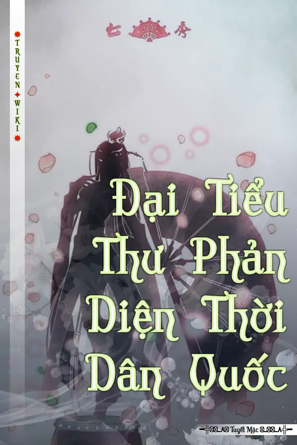 Truyện Đại Tiểu Thư Phản Diện Thời Dân Quốc