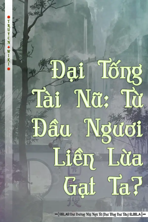 Đại Tống Tài Nữ: Từ Đầu Ngươi Liền Lừa Gạt Ta?