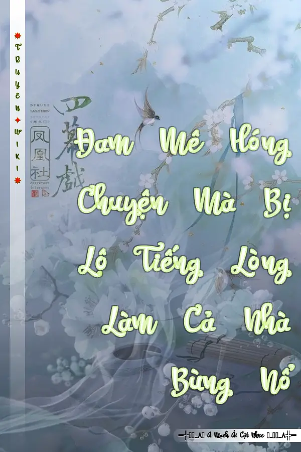 Đam Mê Hóng Chuyện Mà Bị Lộ Tiếng Lòng Làm Cả Nhà Bùng Nổ