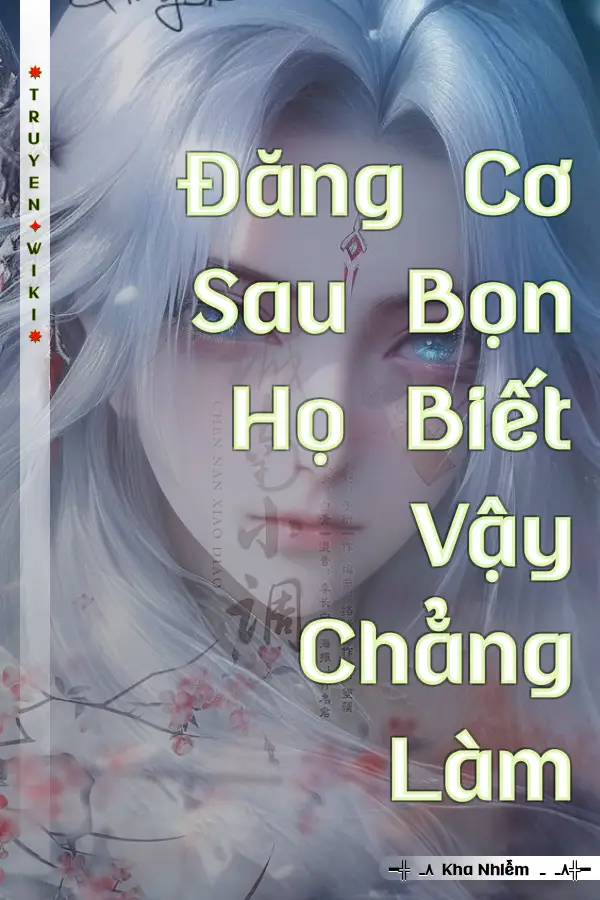 Đăng Cơ Sau Bọn Họ Biết Vậy Chẳng Làm