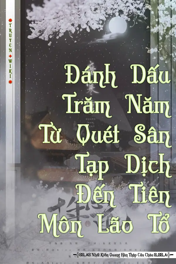 Đánh Dấu Trăm Năm Từ Quét Sân Tạp Dịch Đến Tiên Môn Lão Tổ