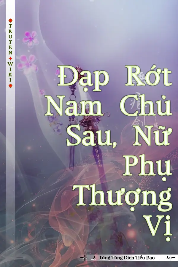 Đạp Rớt Nam Chủ Sau, Nữ Phụ Thượng Vị