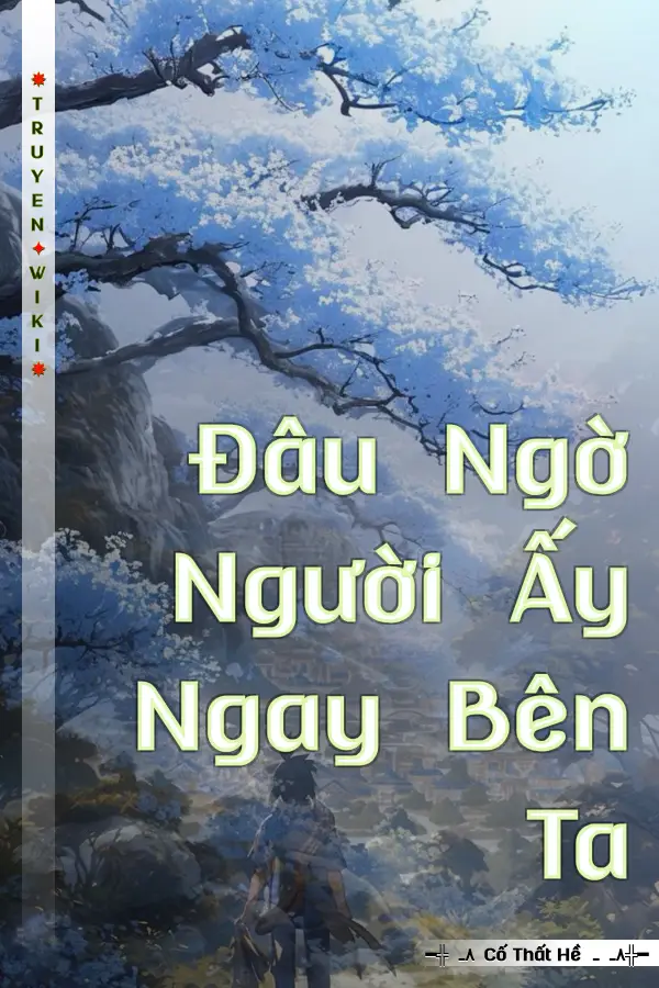 Truyện Đâu Ngờ Người Ấy Ngay Bên Ta