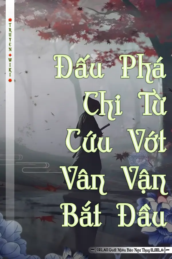 Truyện Đấu Phá Chi Từ Cứu Vớt Vân Vận Bắt Đầu