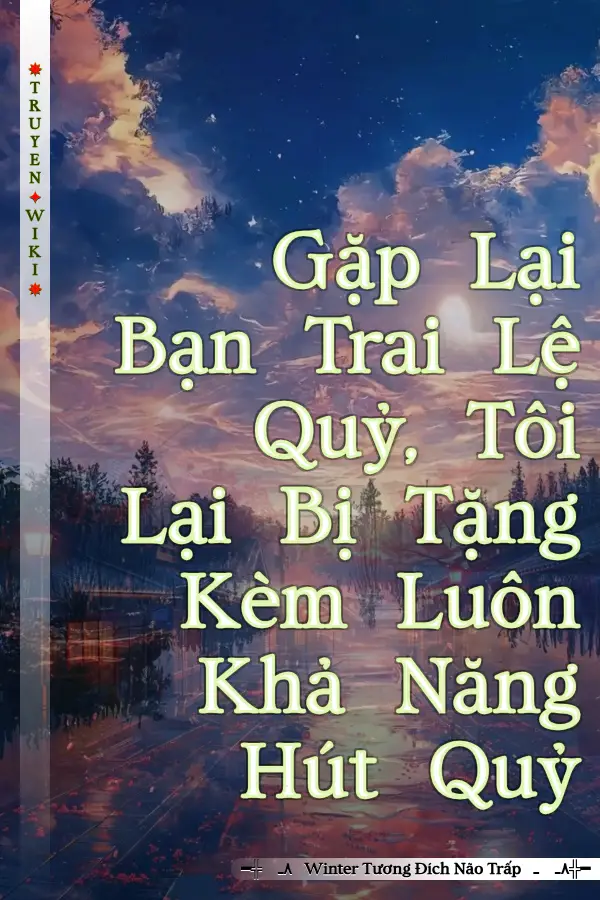 Gặp Lại Bạn Trai Lệ Quỷ, Tôi Lại Bị Tặng Kèm Luôn Khả Năng Hút Quỷ
